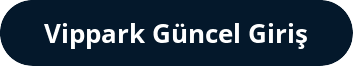 Vippark Güncel Giriş