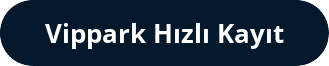 Vippark Hızlı Kayıt
